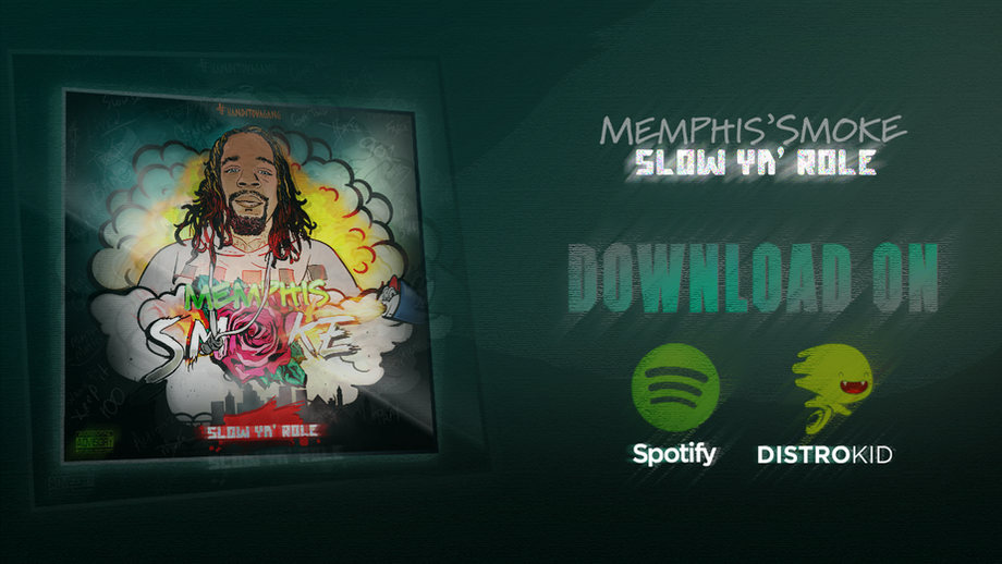 Slow Ya' Role by Memphis Smoke